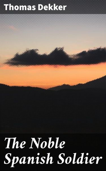 The Noble Spanish Soldier (eBook, ePUB)