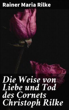 Die Weise von Liebe und Tod des Cornets Christoph Rilke (eBook, ePUB) - Rilke, Rainer Maria