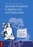 Spirituelle Kompetenz in digitalen Lern- und Arbeitswelten (eBook, ePUB)