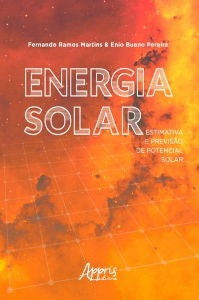 Energia Solar: Estimativa e Previsão de Potencial Solar (eBook, ePUB) Energia Solar: Estimativa e Previsão de Potencial Solar (eBook, ePUB)