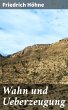 Wahn und Ueberzeugung (eBook, ePUB) - Bild 1