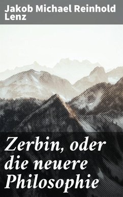 Zerbin, oder die neuere Philosophie (eBook, ePUB) - Lenz, Jakob Michael Reinhold