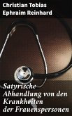 Satyrische Abhandlung von den Krankheiten der Frauenspersonen (eBook, ePUB)