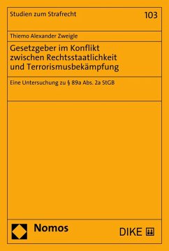 Gesetzgeber im Konflikt zwischen Rechtsstaatlichkeit und Terrorismusbekämpfung (eBook, PDF) - Zweigle, Thiemo Alexander