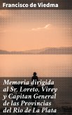 Memoria dirigida al Sr. Loreto, Virey y Capitan General de las Provincias del Rio de La Plata (eBook, ePUB)
