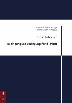 Bedingung und Bedingungsfeindlichkeit (eBook, PDF) - Kalbfleisch, Florian