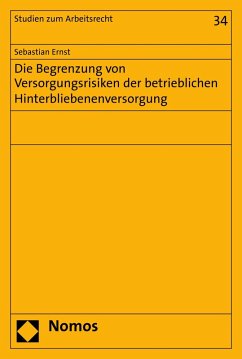 Die Begrenzung von Versorgungsrisiken der betrieblichen Hinterbliebenenversorgung (eBook, PDF) - Ernst, Sebastian