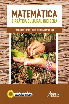 Matemática e Prática Cultural Indígena (eBook, ePUB) - Sad, Ligia Arantes; da Silva, Circe Mary Silva