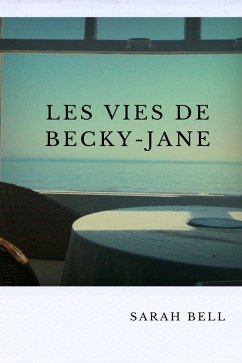 Les Vies de Becky-Jane (eBook, ePUB) - Sarah Bell, Bell