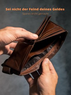 Sei nicht der Feind deines Geldes: Sparen leicht gemacht (eBook, ePUB)