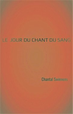 Le Jour du chant du sang (eBook, ePUB) - Chantal Swinnens, Swinnens