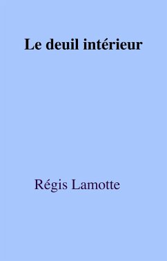 Le Deuil interieur (eBook, ePUB) - Regis Lamotte, Lamotte