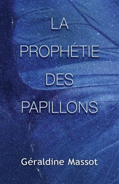 La Prophetie des Papillons (eBook, ePUB) - Geraldine Massot, Massot