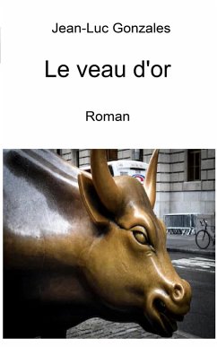Le Veau d'or (eBook, ePUB) - Jean-Luc Gonzales, Gonzales