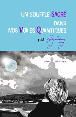 Un souffle sacre dans nos voiles quantiques (eBook, ePUB) - Eddy Savary, Savary