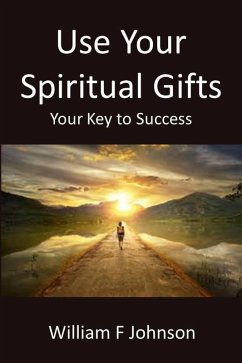 Use Your Spiritual Gifts (eBook, ePUB) - Johnson, William F