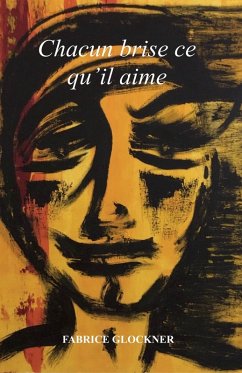 Chacun brise ce qu'il aime (eBook, ePUB) - Fabrice Glockner, Glockner