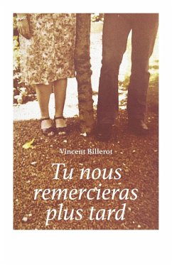 Tu nous remercieras plus tard (eBook, ePUB) - Vincent Billerot, Billerot