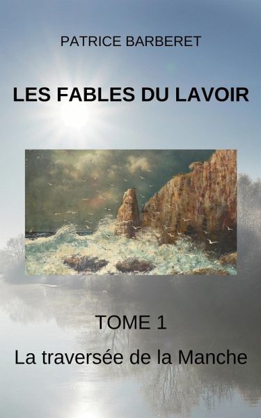 Les Fables du Lavoir Tome 1 La traversee de la Manche (eBook, ePUB)