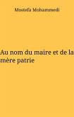 Au nom du maire et de la mere patrie (eBook, ePUB) Au nom du maire et de la mere patrie (eBook, ePUB)