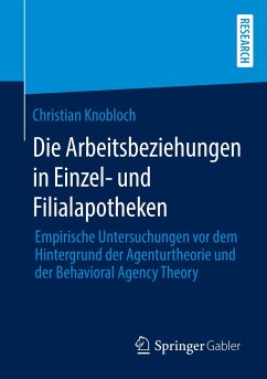 Die Arbeitsbeziehungen in Einzel- und Filialapotheken - Knobloch, Christian