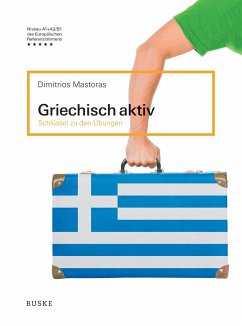 Griechisch aktiv - Schlüssel zu den Übungen - Mastoras, Dimitrios