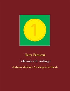 Geldzauber für Anfänger - Eilenstein, Harry