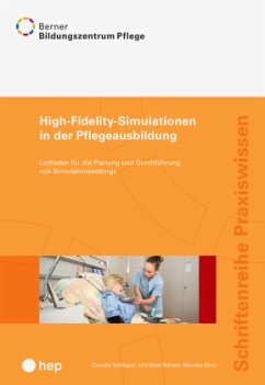 High-Fidelity-Simulationen in der Pflegeausbildung - BBZ Pflege;Schlegel, Claudia;Schaer, Urs-Beat