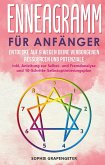Enneagramm für Anfänger: Entdecke auf 9 Wegen deine verborgenen Ressourcen und Potenziale inkl. Anleitung zur Selbst- und Fremdanalyse und 10-Schritte-Selbstoptimierungsplan Enneagramm für Anfänger: Entdecke auf 9 Wegen deine verborgenen Ressourcen und Potenziale inkl. Anleitung zur Selbst- und Fremdanalyse und 10-Schritte-Selbstoptimierungsplan