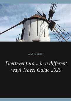 Fuerteventura ...in a different way! Travel Guide 2020 - Müller, Andrea