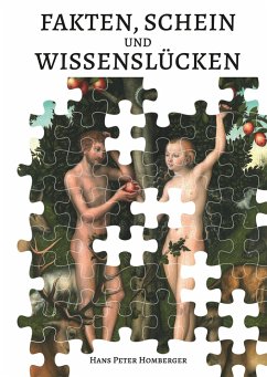 Fakten, Schein und Wissenslücken - Homberger, Hans Peter