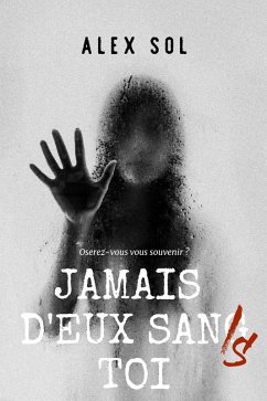 Jamais d'eux sans toi (eBook, ePUB) - Alex Sol, Sol