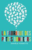 La Fabrique des petits bonheurs (eBook, ePUB) La Fabrique des petits bonheurs (eBook, ePUB)