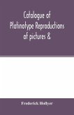 Catalogue of platinotype reproductions of pictures &; c. photographed and sold by Mr. Hollyer