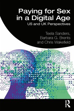 Paying for Sex in a Digital Age (eBook, PDF) - Sanders, Teela; Brents, Barbara G.; Wakefield, Chris