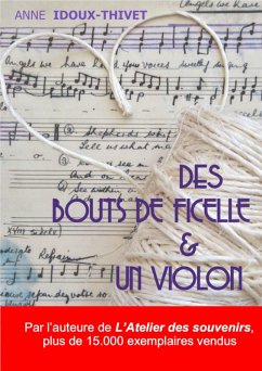 Des bouts de ficelle et un violon (eBook, ePUB) - Anne IDOUX-THIVET, Idoux-Thivet