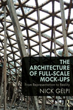 The Architecture of Full-Scale Mock-Ups (eBook, ePUB) - Gelpi, Nick