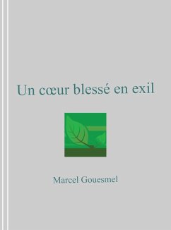 Un cA ur blesse en exil (eBook, ePUB) - Marcel Gouesmel, Gouesmel