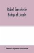 Robert Grosseteste, bishop of Lincoln;... - Bild 1