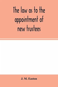 The law as to the appointment of new trustees - M. Easton, J.