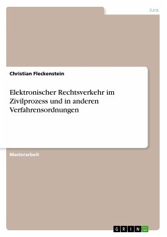 Elektronischer Rechtsverkehr im Zivilprozess und in anderen Verfahrensordnungen - Fleckenstein, Christian