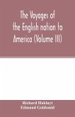 The Voyages of the English nation to America (Volume III)