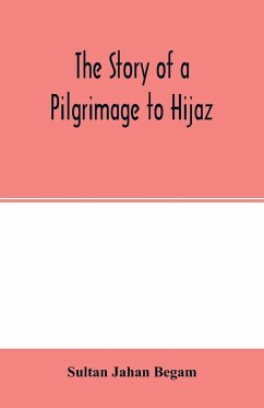 The story of a pilgrimage to Hijaz - Jahan Begam, Sultan