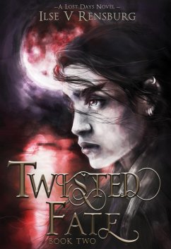 Twisted Fate (The Lost Days Saga, #2) (eBook, ePUB) - Rensburg, Ilse V