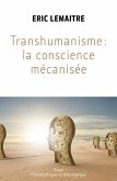 Transhumanisme : la conscience mecanisee (eBook, ePUB)