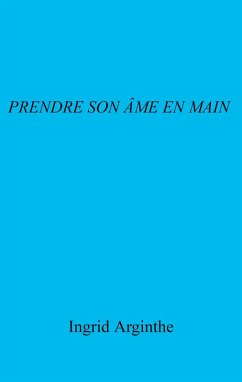 Prendre son ame en main (eBook, ePUB) - Ingrid Arginthe, Arginthe