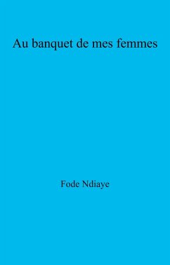 Au banquet de mes femmes (eBook, ePUB) Cover Au banquet de mes femmes (eBook, ePUB)