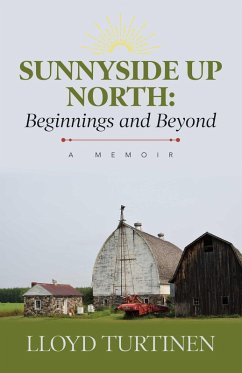 Sunnyside Up North: Beginnings and Beyond (eBook, ePUB) - Turtinen, Lloyd