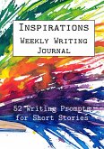 Inspirations Weekly Writing Journal: 52 Writing Prompts for Short Stories (English Prompts, #3) (eBook, ePUB)