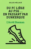 Du FC Liege au PSG ... en passant par Dunkerque (eBook, ePUB)